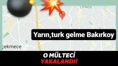 Atatürk’e Hakaret Edip, “Bakırköy’de Bomba Patlayacak” Diyen Mülteci Sonunda Yakalandı!